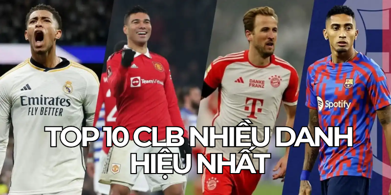 Top 10 Clb Nhieu Danh Hieu Nhat